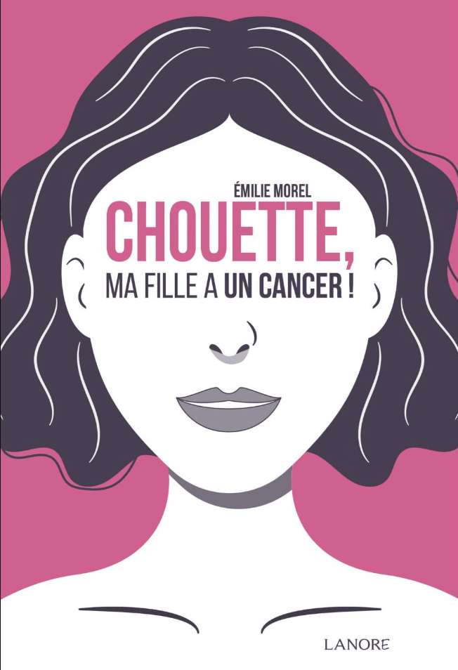 Chouette, ma fille a un cancer !